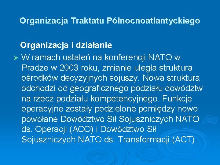 Organizacja Traktatu Północnoatlantyckiego Organizacja i działanie Ø W ramach ustaleń na konferencji NATO w Organizacja Traktatu Północnoatlantyckiego Organizacja i działanie Ø W ramach ustaleń na konferencji NATO w