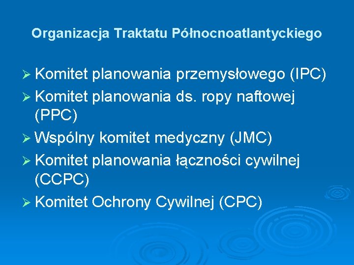 Organizacja Traktatu Północnoatlantyckiego Ø Komitet planowania przemysłowego (IPC) Ø Komitet planowania ds. ropy naftowej