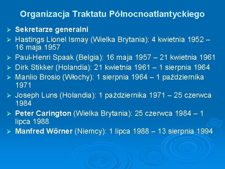 Organizacja Traktatu Północnoatlantyckiego Ø Ø Ø Ø Sekretarze generalni Hastings Lionel Ismay (Wielka Brytania):