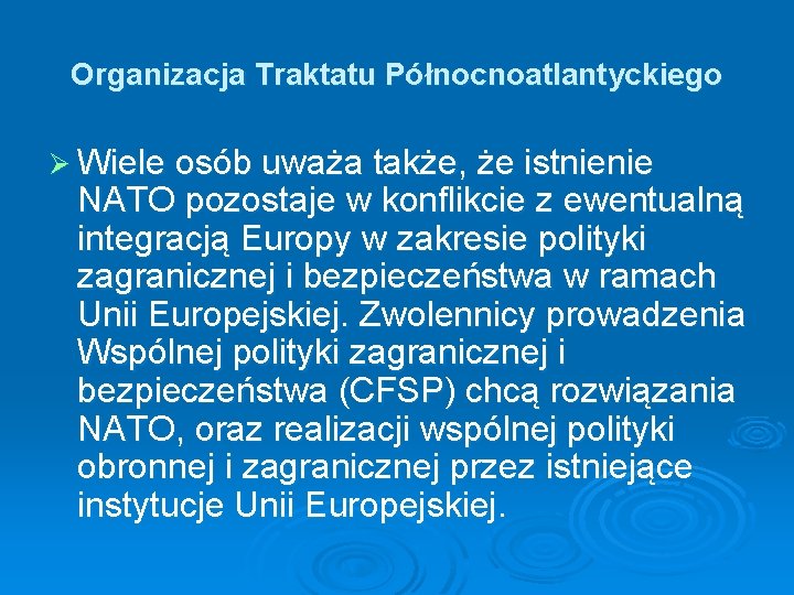 Organizacja Traktatu Północnoatlantyckiego Ø Wiele osób uważa także, że istnienie NATO pozostaje w konflikcie