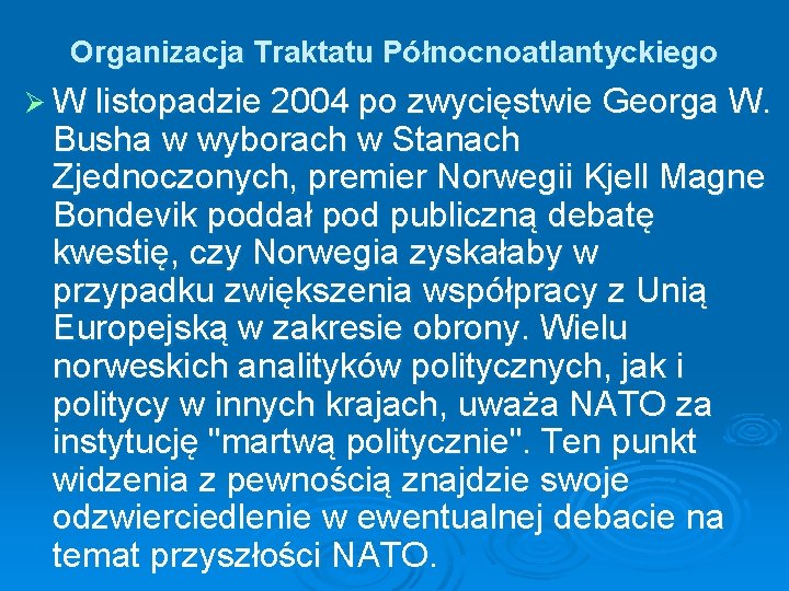 Organizacja Traktatu Północnoatlantyckiego Ø W listopadzie 2004 po zwycięstwie Georga W. Busha w wyborach