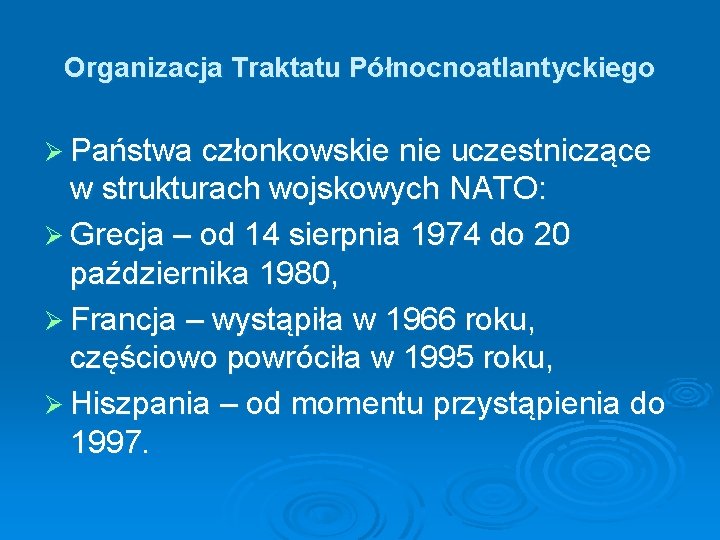 Organizacja Traktatu Północnoatlantyckiego Ø Państwa członkowskie nie uczestniczące w strukturach wojskowych NATO: Ø Grecja