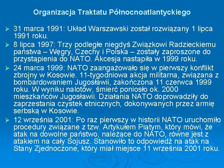 Organizacja Traktatu Północnoatlantyckiego Ø Ø 31 marca 1991: Układ Warszawski został rozwiązany 1 lipca