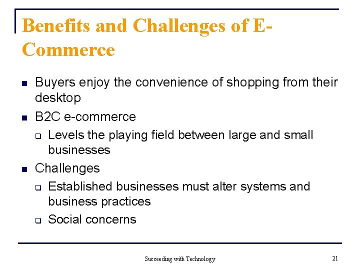 Benefits and Challenges of ECommerce n n n Buyers enjoy the convenience of shopping