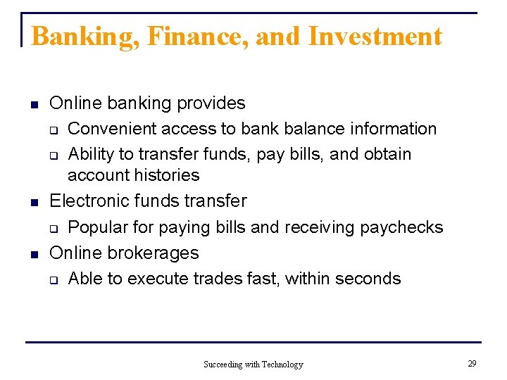 Banking, Finance, and Investment n n n Online banking provides q Convenient access to