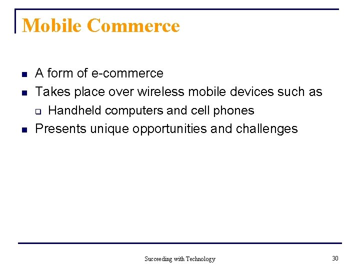 Mobile Commerce n n n A form of e-commerce Takes place over wireless mobile