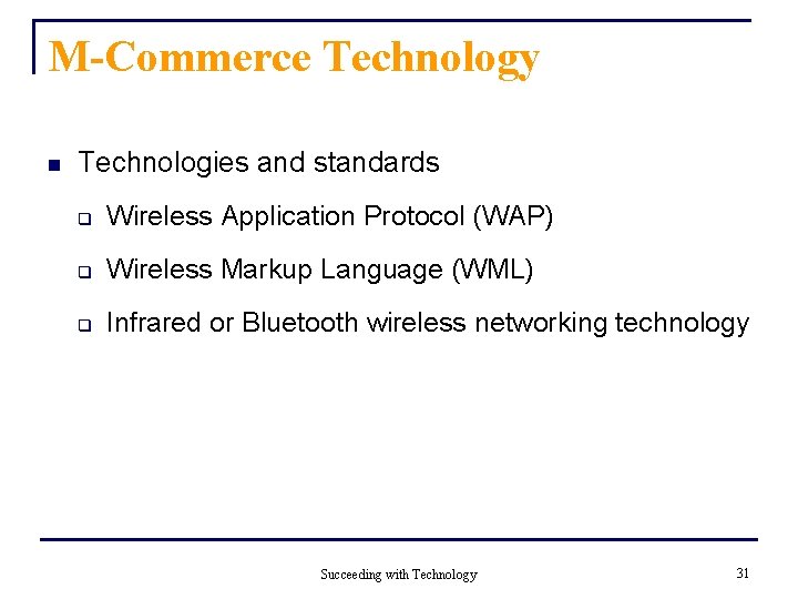 M-Commerce Technology n Technologies and standards q Wireless Application Protocol (WAP) q Wireless Markup