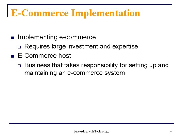 E-Commerce Implementation n n Implementing e-commerce q Requires large investment and expertise E-Commerce host