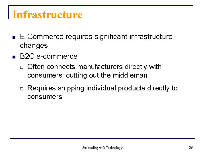 Infrastructure n n E-Commerce requires significant infrastructure changes B 2 C e-commerce q Often