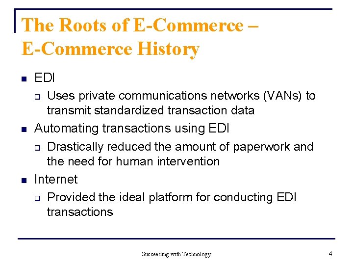 The Roots of E-Commerce – E-Commerce History n n n EDI q Uses private