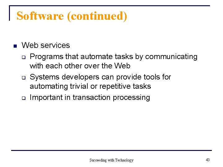 Software (continued) n Web services q Programs that automate tasks by communicating with each