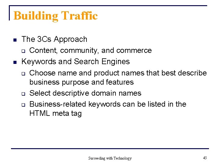 Building Traffic n n The 3 Cs Approach q Content, community, and commerce Keywords