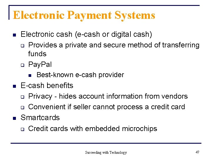 Electronic Payment Systems n Electronic cash (e-cash or digital cash) q Provides a private