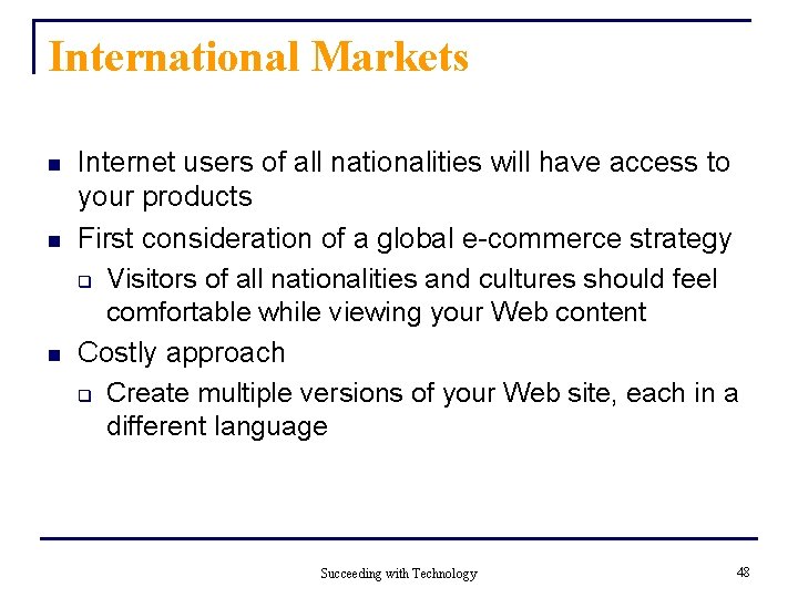 International Markets n n n Internet users of all nationalities will have access to