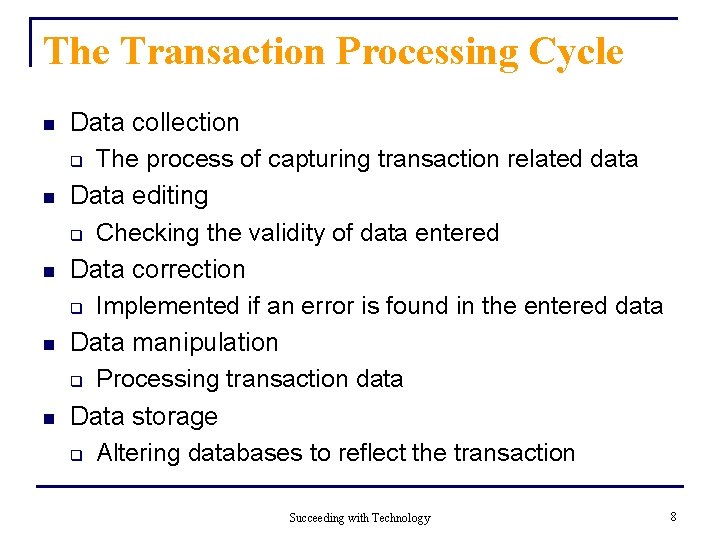 The Transaction Processing Cycle n n n Data collection q The process of capturing