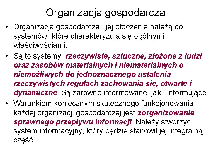 Organizacja gospodarcza • Organizacja gospodarcza i jej otoczenie należą do systemów, które charakteryzują się