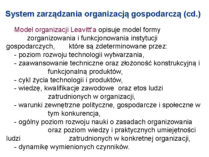System zarządzania organizacją gospodarczą (cd. ) Model organizacji Leavitt’a opisuje model formy zorganizowania i