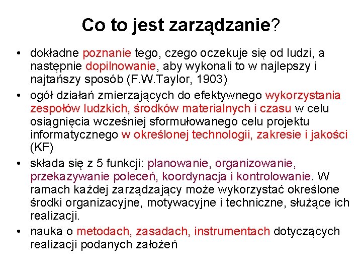 Co to jest zarządzanie? • dokładne poznanie tego, czego oczekuje się od ludzi, a