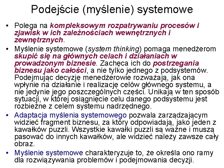 Podejście (myślenie) systemowe • Polega na kompleksowym rozpatrywaniu procesów i zjawisk w ich zależnościach