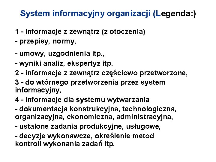 System informacyjny organizacji (Legenda: ) 1 - informacje z zewnątrz (z otoczenia) - przepisy,