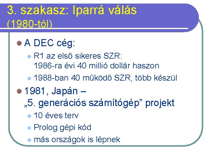 3. szakasz: Iparrá válás (1980 -tól) l. A DEC cég: R 1 az első