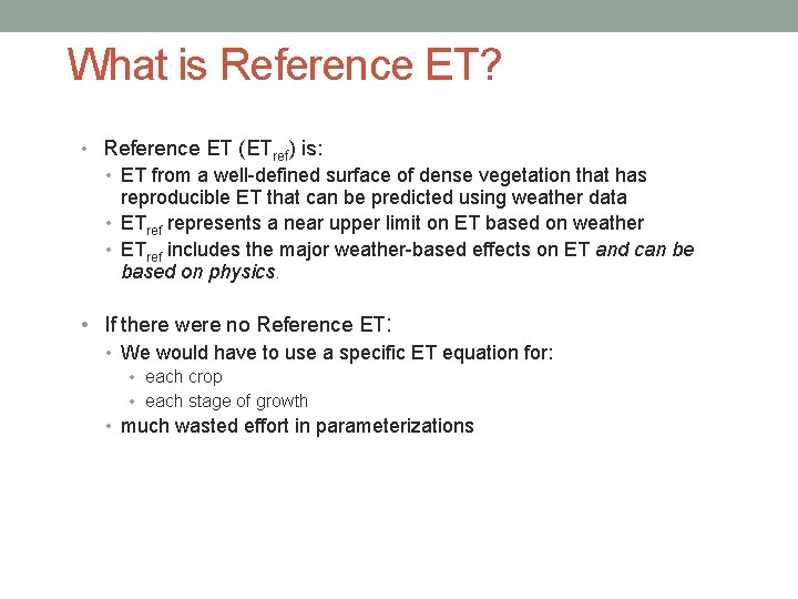 What is Reference ET? • Reference ET (ETref) is: • ET from a well-defined