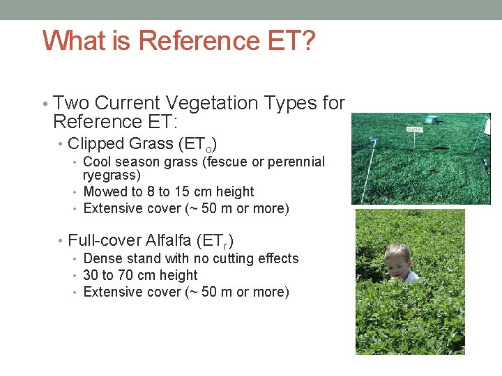 What is Reference ET? • Two Current Vegetation Types for Reference ET: • Clipped