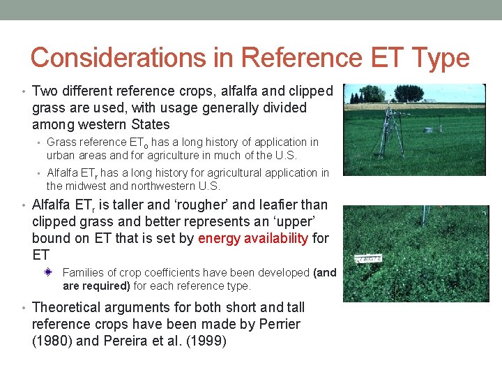 Considerations in Reference ET Type • Two different reference crops, alfalfa and clipped grass