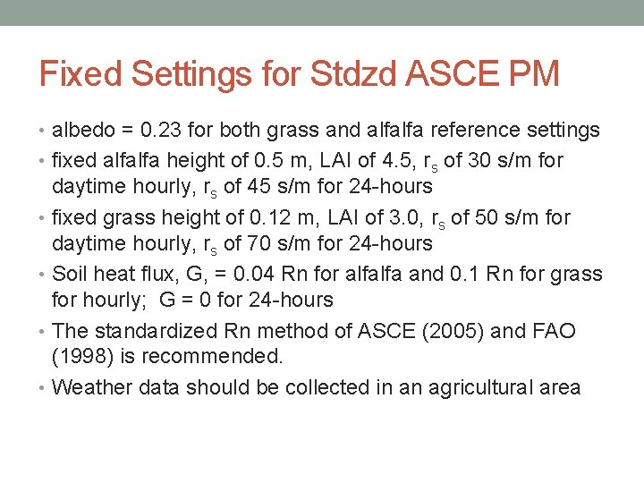 Fixed Settings for Stdzd ASCE PM • albedo = 0. 23 for both grass