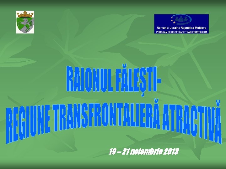 19 – 21 noiembrie 2013 