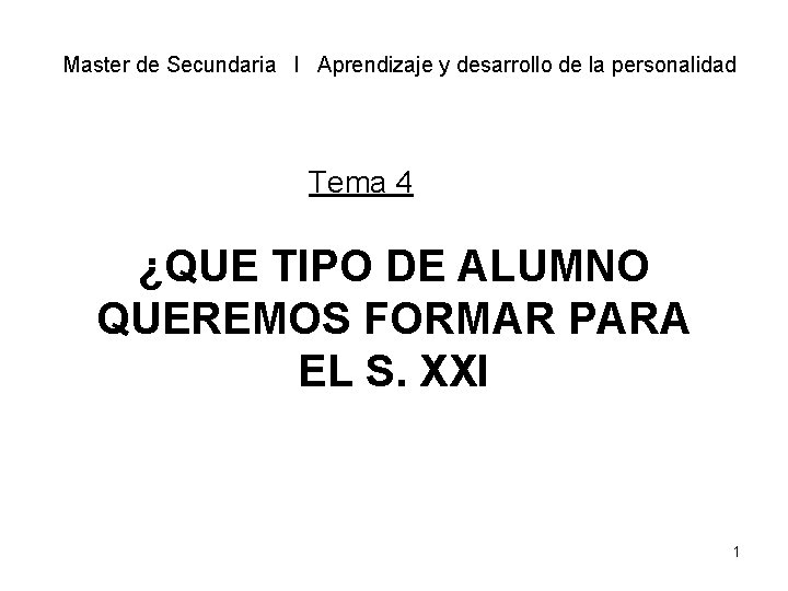 Master de Secundaria l Aprendizaje y desarrollo de la personalidad Tema 4 ¿QUE TIPO