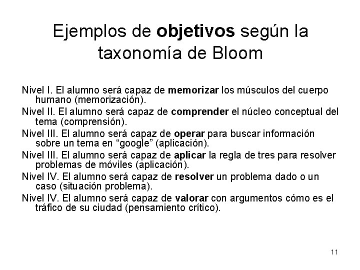 Ejemplos de objetivos según la taxonomía de Bloom Nivel I. El alumno será capaz