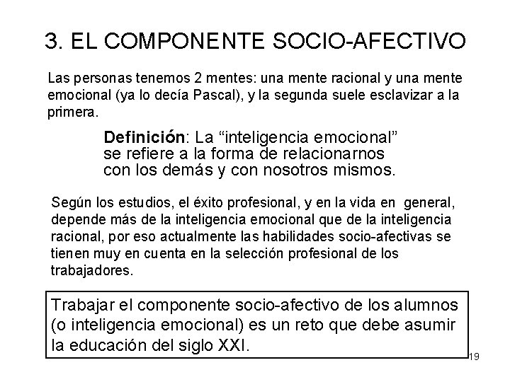 3. EL COMPONENTE SOCIO-AFECTIVO Las personas tenemos 2 mentes: una mente racional y una