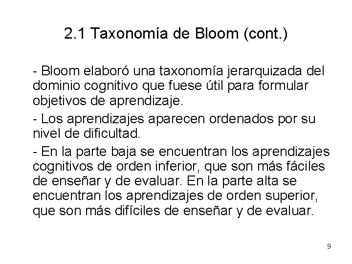 2. 1 Taxonomía de Bloom (cont. ) - Bloom elaboró una taxonomía jerarquizada del