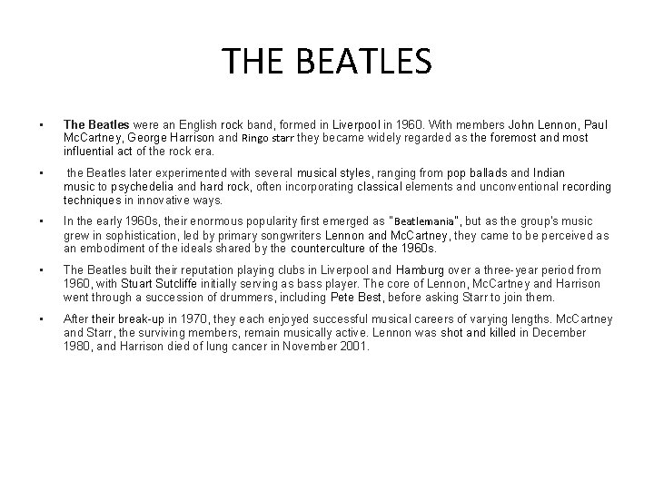 THE BEATLES • The Beatles were an English rock band, formed in Liverpool in