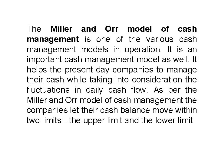 The Miller and Orr model of cash management is one of the various cash The Miller and Orr model of cash management is one of the various cash