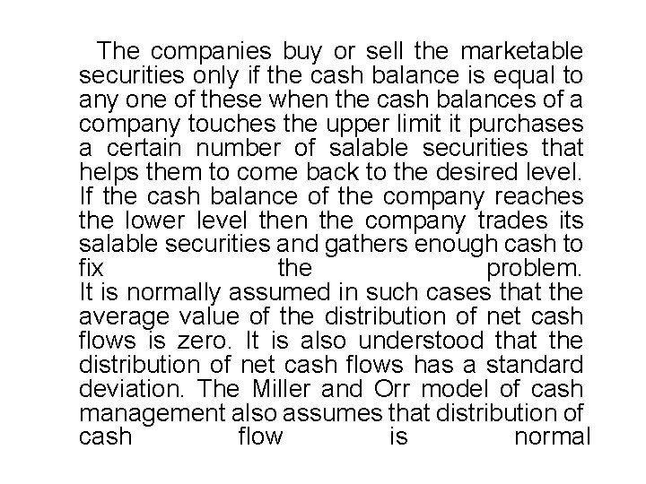 The companies buy or sell the marketable securities only if the cash balance is The companies buy or sell the marketable securities only if the cash balance is