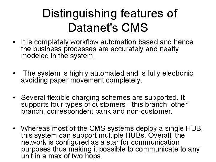 Distinguishing features of Datanet's CMS • It is completely workflow automation based and hence Distinguishing features of Datanet's CMS • It is completely workflow automation based and hence