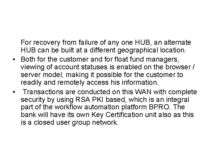 For recovery from failure of any one HUB, an alternate HUB can be built For recovery from failure of any one HUB, an alternate HUB can be built