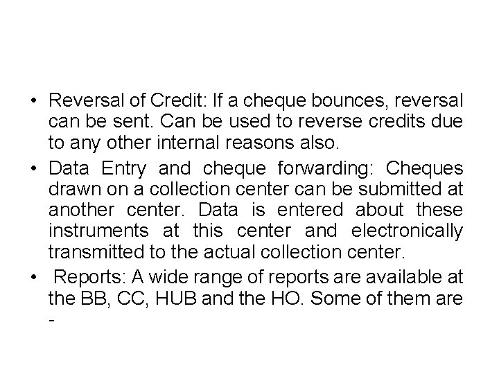 • Reversal of Credit: If a cheque bounces, reversal can be sent. Can • Reversal of Credit: If a cheque bounces, reversal can be sent. Can