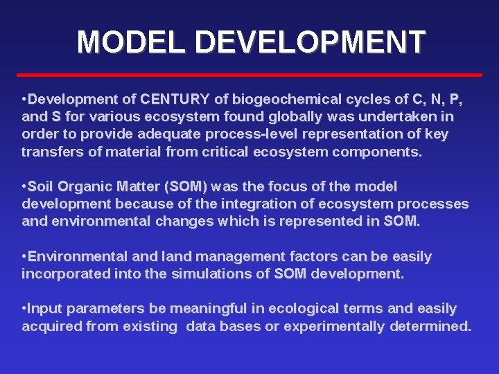 MODEL DEVELOPMENT • Development of CENTURY of biogeochemical cycles of C, N, P, and
