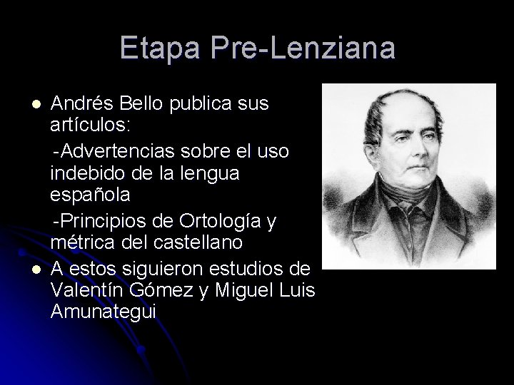 Etapa Pre-Lenziana l l Andrés Bello publica sus artículos: -Advertencias sobre el uso indebido