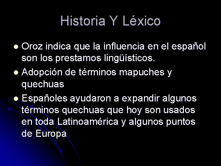 Historia Y Léxico Oroz indica que la influencia en el español son los prestamos