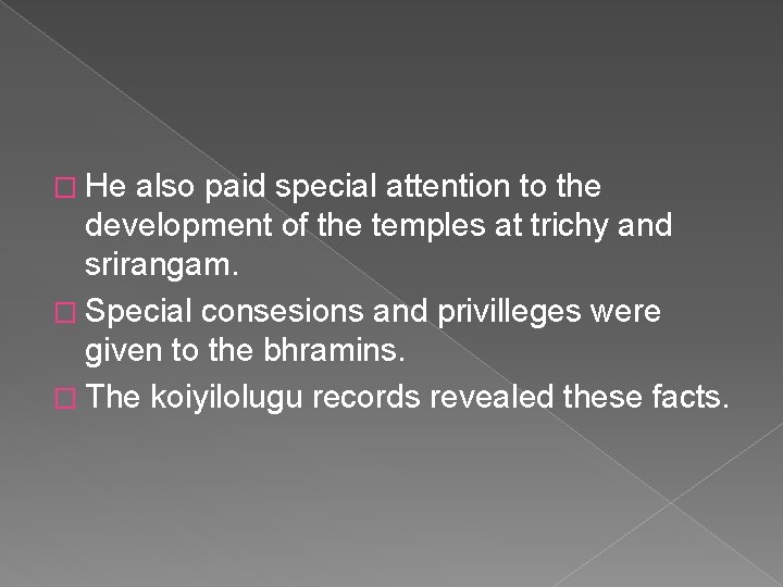 � He also paid special attention to the development of the temples at trichy � He also paid special attention to the development of the temples at trichy