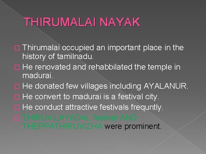 THIRUMALAI NAYAK Thirumalai occupied an important place in the history of tamilnadu. � He THIRUMALAI NAYAK Thirumalai occupied an important place in the history of tamilnadu. � He
