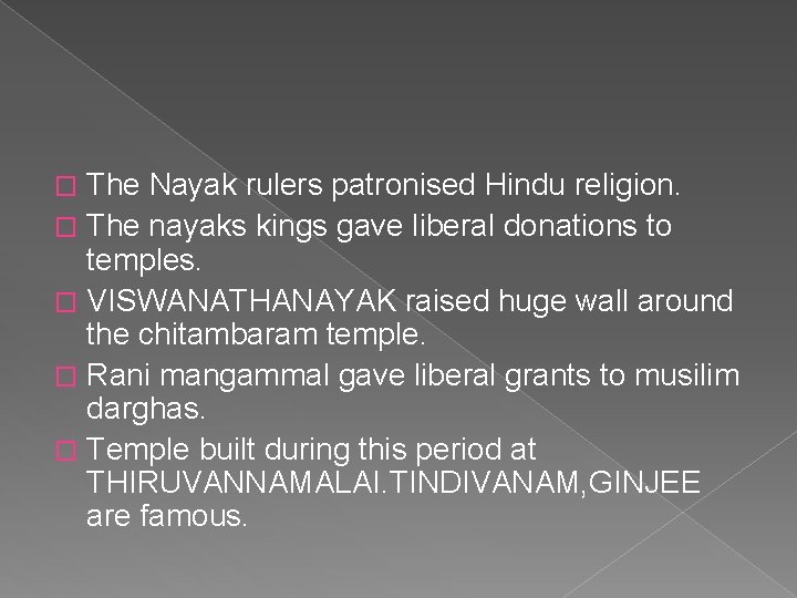 The Nayak rulers patronised Hindu religion. � The nayaks kings gave liberal donations to The Nayak rulers patronised Hindu religion. � The nayaks kings gave liberal donations to