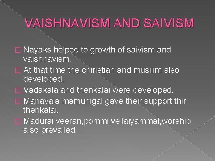 VAISHNAVISM AND SAIVISM Nayaks helped to growth of saivism and vaishnavism. � At that VAISHNAVISM AND SAIVISM Nayaks helped to growth of saivism and vaishnavism. � At that