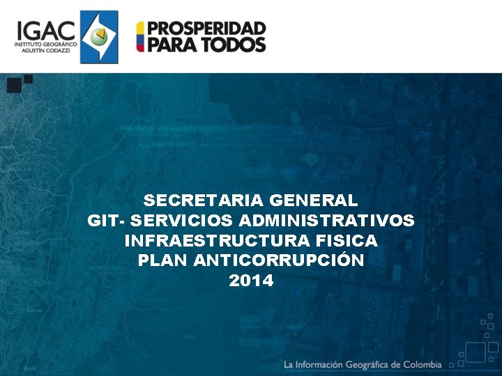 SECRETARIA GENERAL GIT- SERVICIOS ADMINISTRATIVOS INFRAESTRUCTURA FISICA PLAN ANTICORRUPCIÓN 2014 