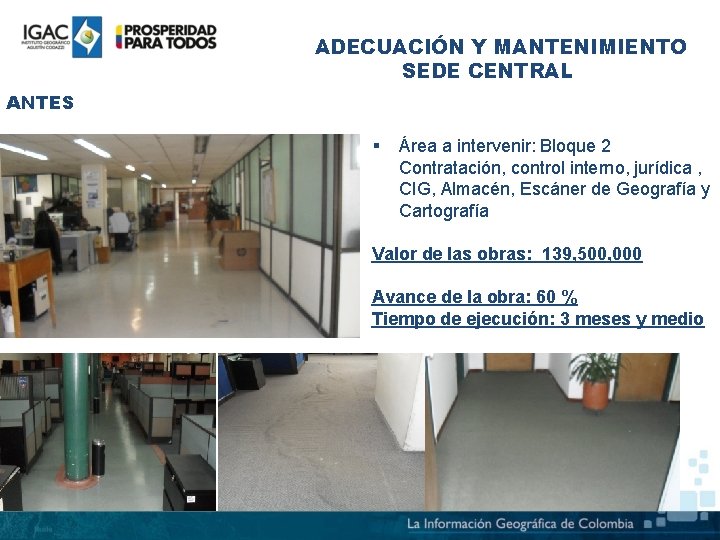 ADECUACIÓN Y MANTENIMIENTO SEDE CENTRAL ANTES § Área a intervenir: Bloque 2 Contratación, control