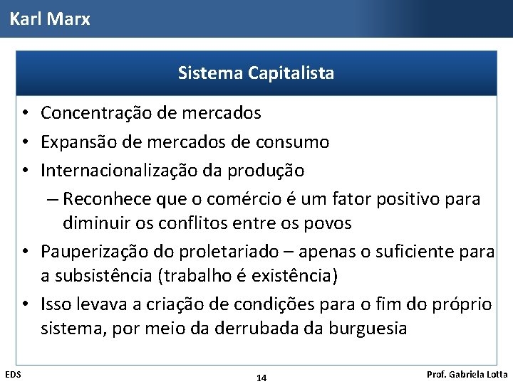 Karl Marx Sistema Capitalista • Concentração de mercados • Expansão de mercados de consumo